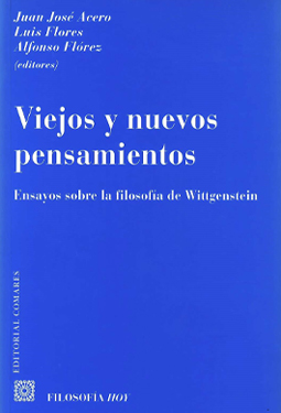 Viejos y nuevos pensamientos. Ensayos sobre la filosofía de Wittgenstein